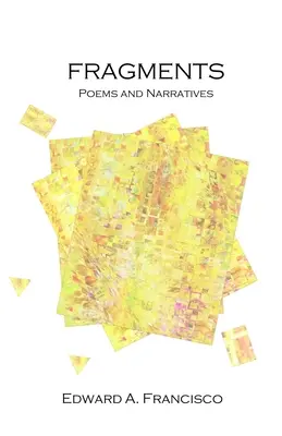 Töredékek: Versek és elbeszélések - Fragments: Poems and Narratives