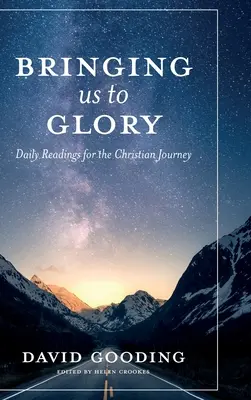 A dicsőségre vezetve minket: Napi olvasmányok a keresztény útra - Bringing Us To Glory: Daily Readings for the Christian Journey