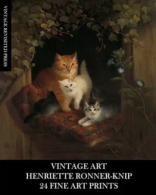 Vintage Art: Henriette Ronner-Knip: Ronnip Ronnip Rippner-Konnip: 24 képzőművészeti nyomat: 24 Fine Art Prints: Ripner Ronnip Rippner: Cat Ephemera for Framing and Home Decor: Cat Ephemera for Framing and Home Decor - Vintage Art: Henriette Ronner-Knip: 24 Fine Art Prints: Cat Ephemera for Framing and Home Decor