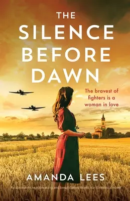 Ticho před úsvitem: naprosto srdcervoucí a dechberoucí historický román z druhé světové války - The Silence Before Dawn: An absolutely heartbreaking and breathtaking World War II historical novel