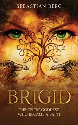 Brigid: A kelta istennő, aki szentté lett - Brigid: The Celtic Goddess Who Became A Saint