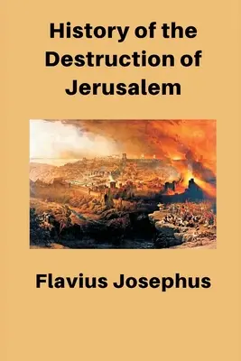 Jeruzsálem pusztulásának története - History of the Destruction of Jerusalem