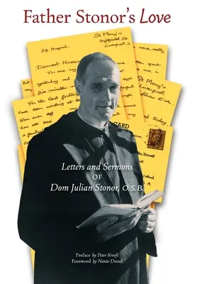 Stonor atya szeretete: Dom Julian Stonor, O.S.B. levelei és prédikációi - Father Stonor's Love: Letters and Sermons of Dom Julian Stonor, O.S.B.