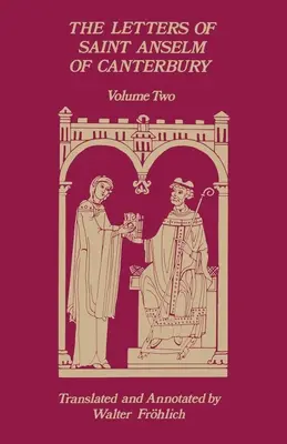 Canterburyi Szent Anselm levelei: kötet 2. kötet 148-309. levelek, mint Canterbury érseke 97. kötet - The Letters of Saint Anselm of Canterbury: Volume 2 Letters 148-309, as Archbishop of Canterbury Volume 97
