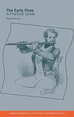 The Early Flute: Gyakorlati útmutató - The Early Flute: A Practical Guide