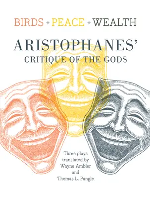 Madarak/Béke/Gazdagság: Arisztophanész istenkritikája - Birds/Peace/Wealth: Aristophanes' Critique of the Gods