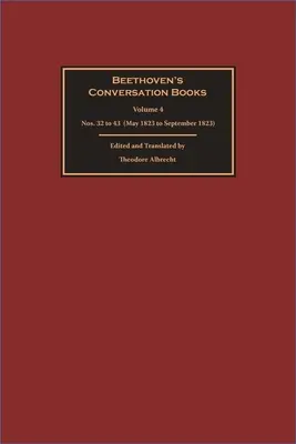 Beethoven beszélgetőkönyvei: 4. kötet: 32-43. szám (1823 májusa és 1823 szeptembere között) - Beethoven's Conversation Books: Volume 4: Nos. 32 to 43 (May 1823 to September 1823)