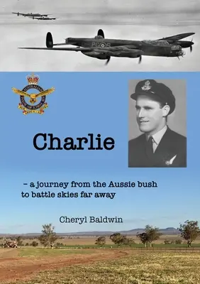 Charlie: Utazás az ausztrál bozótosból a távoli harci égboltra - Charlie: A journey from the Aussie bush to battle skies far away