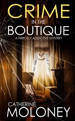 CRIME IN THE BOUTIQUE egy fergetegesen addiktív krimi - CRIME IN THE BOUTIQUE a fiercely addictive mystery