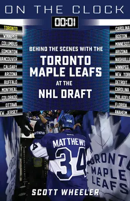 On the Clock: Toronto Maple Leafs: A színfalak mögött a Toronto Maple Leafs az NHL-drafton - On the Clock: Toronto Maple Leafs: Behind the Scenes with the Toronto Maple Leafs at the NHL Draft