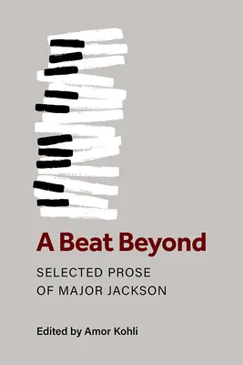 A Beat Beyond: Jackson őrnagy válogatott prózája - A Beat Beyond: Selected Prose of Major Jackson
