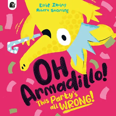 Oh, Armadillo!: This Party's All Wrong!