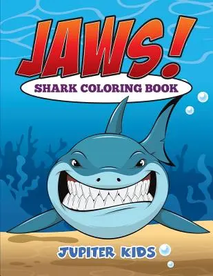 Az állkapocs! Cápák kifestőkönyv - Jaws! Sharks Coloring Book