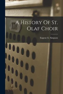 A St. Olaf Kórus története - A History Of St. Olaf Choir