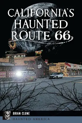 Kalifornia kísértetjárta 66-os út - California's Haunted Route 66