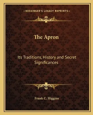 A kötény: Hagyományai, története és titkos jelentései - The Apron: Its Traditions, History and Secret Significances