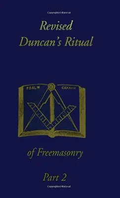 Revised Duncan's Ritual of Freemasonry Part 2 (Revised) Hardcover - Revised Duncan's Ritual Of Freemasonry Part 2 (Revised) Hardcover