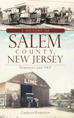 Dějiny okresu Salem, New Jersey: Rajčata a TNT - A History of Salem County, New Jersey: Tomatoes and TNT