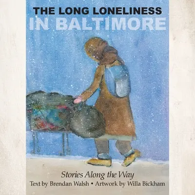 A hosszú magány Baltimore-ban: Történetek az út mentén - The Long Loneliness in Baltimore: Stories Along the Way