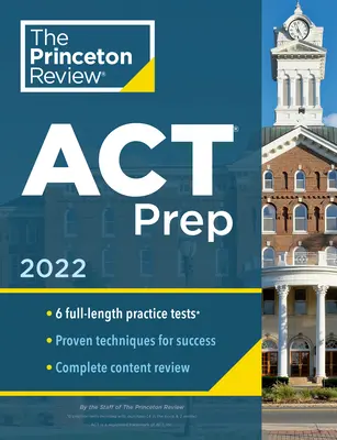 Princeton Review ACT Prep, 2023: 6 gyakorlati teszt + tartalmi áttekintés + stratégiák - Princeton Review ACT Prep, 2023: 6 Practice Tests + Content Review + Strategies