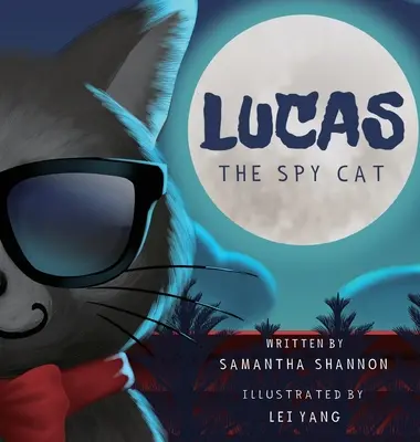 Lucas, a kém macska: Gyermekeknek szóló rejtélyes kaland kreativitást és képzelőerőt serkentő tevékenységekkel - Lucas the Spy Cat: A Children's Mystery Adventure with Creativity and Imagination Boosting Activities