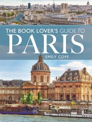 A könyvbarátok párizsi útikönyve - The Book Lover's Guide to Paris