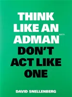 Gondolkozz úgy, mint egy admirális, ne úgy cselekedj, mint egy admirális! - Think Like an Adman, Don't ACT Like One