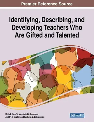 A tehetséges és tehetséges tanárok azonosítása, jellemzése és fejlesztése - Identifying, Describing, and Developing Teachers Who Are Gifted and Talented