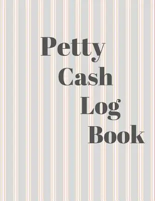 Petty Cash naplókönyv: 6 oszlopos fizetési nyilvántartás Tracker - Manage Cash Going In & Out - Simple Accounting Book - 8.5 x 11 inches Compact - 120 - Petty Cash Log Book: 6 Column Payment Record Tracker - Manage Cash Going In & Out - Simple Accounting Book - 8.5 x 11 inches Compact - 120