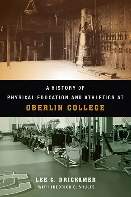 A testnevelés és az atlétika története az Oberlin College-ban - A History of Physical Education and Athletics at Oberlin College