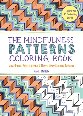 The Mindfulness Patterns Coloring Book: Anti-Stressz Felnőtt színezés és hogyan rajzoljunk megnyugtató mintákat - The Mindfulness Patterns Coloring Book: Anti-Stress Adult Coloring & How to Draw Soothing Patterns