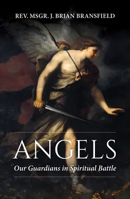 Angyalok: Őrzőink a spirituális harcban - Angels: Our Guardians in Spiritual Battle