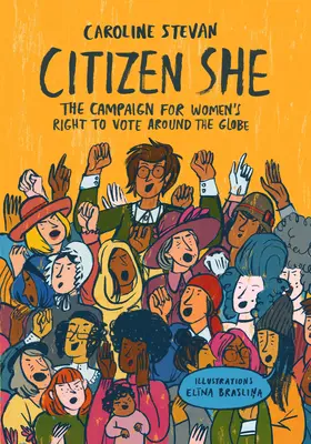 Citizen She! A nők szavazati jogáért folytatott globális kampány - Citizen She!: The Global Campaign for Women's Voting Rights