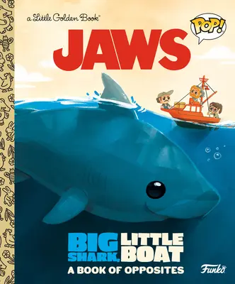 Jaws: Nagy cápa, kis csónak! a Book of Opposites (Funko Pop!) - Jaws: Big Shark, Little Boat! a Book of Opposites (Funko Pop!)