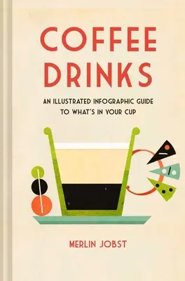 Kávéitalok: Képes infografikus útmutató a csészében lévő italokról - Coffee Drinks: An Illustrated Infographic Guide to What's in Your Cup