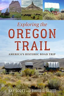 Az Oregon Trail felfedezése: Amerika történelmi útja - Exploring the Oregon Trail: America's Historic Road Trip