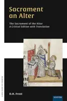 Sacrament an Alter/The Sacrament of the Altar: Kritikai kiadás fordítással - Sacrament an Alter/The Sacrament of the Altar: A critical edition with translation