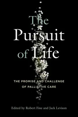 Az élet hajszolása: A palliatív ellátás ígérete és kihívása - The Pursuit of Life: The Promise and Challenge of Palliative Care