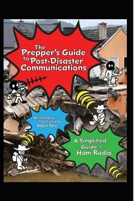 A felkészítő útmutatója a katasztrófa utáni kommunikációhoz: Egyszerűsített útmutató a rádióamatőrökhöz - The Prepper's Guide to Post-Disaster Communications: A Simplified Guide to Ham Radio