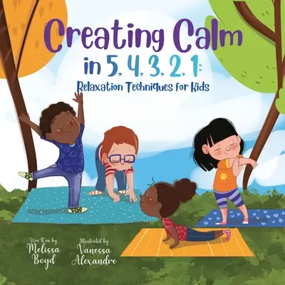 Nyugalmat teremteni 5, 4, 3, 2, 1 percben: Relaxációs technikák gyerekeknek - Creating Calm in 5, 4, 3, 2, 1: Relaxation Techniques for Kids