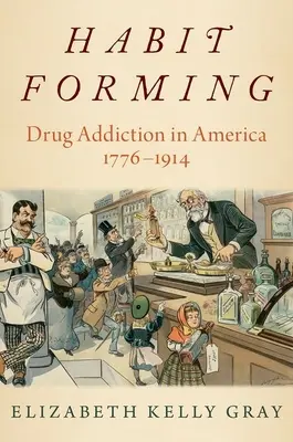 Szokásformálás: A kábítószerfüggőség Amerikában, 1776-1914 - Habit Forming: Drug Addiction in America, 1776-1914