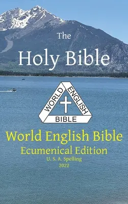 A Szent Biblia: Amerikai helyesírás - The Holy Bible: World English Bible Ecumenical Edition U. S. A. Spelling