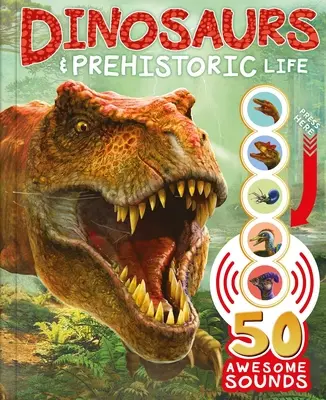 Dinoszauruszok és őskori élet: With 50 Awesome Sounds! - Dinosaurs and Prehistoric Life: With 50 Awesome Sounds!