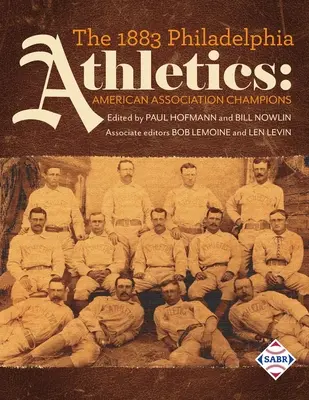 Az 1883-as Philadelphia Athletics: Amerikai Szövetség bajnokai - The 1883 Philadelphia Athletics: American Association Champions