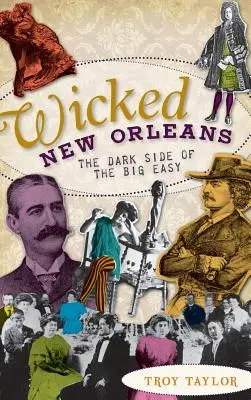 Gonosz New Orleans: A Big Easy sötét oldala - Wicked New Orleans: The Dark Side of the Big Easy