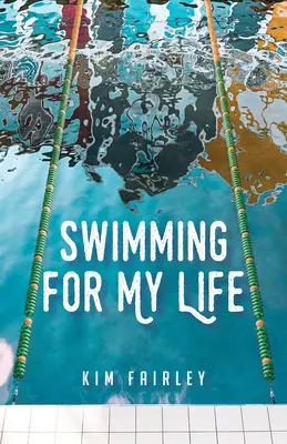 Úszás az életemért: A Memoir - Swimming for My Life: A Memoir