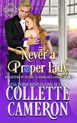 Soha nem volt rendes hölgy: A Sweet Historical Regency Romance - Never a Proper Lady: A Sweet Historical Regency Romance