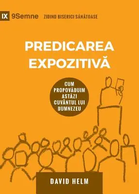 Predicarea Expozitivă (Exposicionális prédikáció) (románul): Hogyan beszéljük ma Isten Igéjét - Predicarea Expozitivă (Expositional Preaching) (Romanian): How We Speak God's Word Today