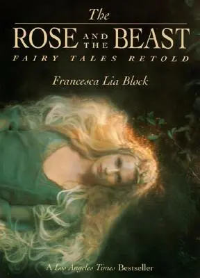 A rózsa és a szörnyeteg: Tündérmesék újra elmesélve - The Rose and the Beast: Fairy Tales Retold