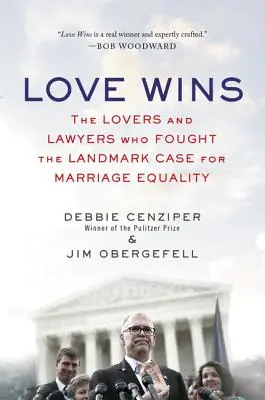 A szerelem győz: The Lovers and Lawyers Who Fought the Landmark Case for Marriage Equality (A szerelmesek és az ügyvédek, akik a házassági egyenlőségért küzdöttek) - Love Wins: The Lovers and Lawyers Who Fought the Landmark Case for Marriage Equality